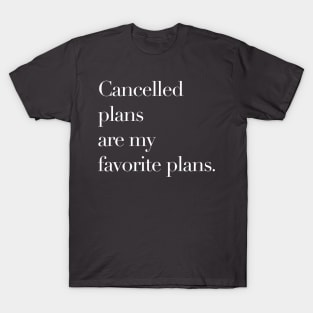 Cancelled plans T-Shirt